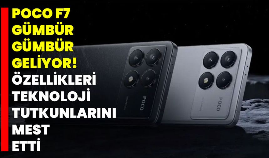 POCO F7 Gümbür Gümbür Geliyor! Özellikleri Teknoloji Tutkunlarını Mest Etti