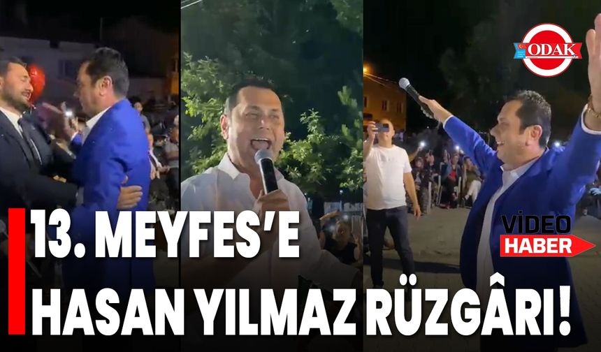 13. MEYFES’e Hasan Yılmaz Rüzgârı!