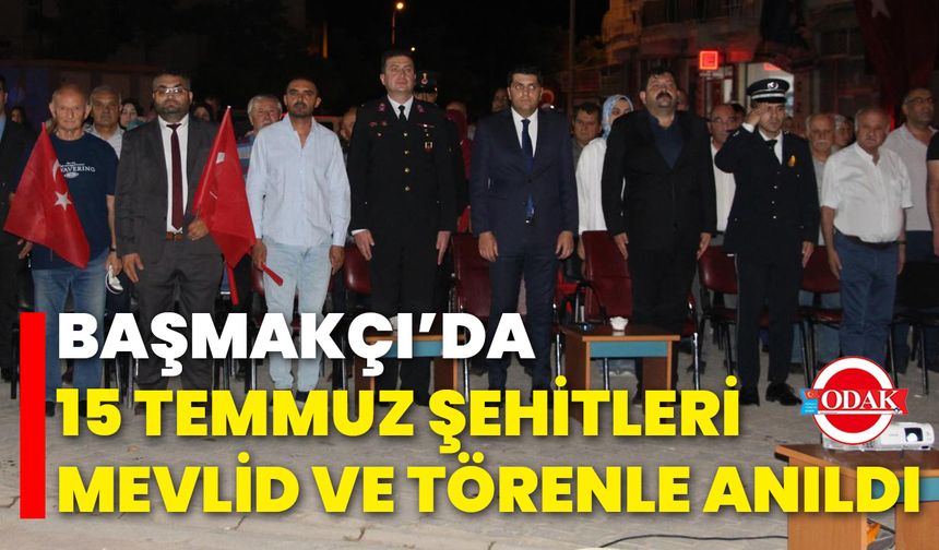 Başmakçı’da 15 Temmuz Şehitleri Mevlid ve Törenle Anıldı