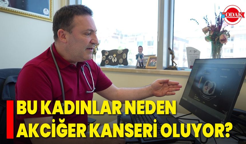 Bu Kadınlar Neden Akciğer Kanseri Oluyor?