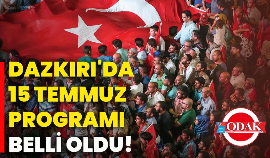 Dazkırı'da 15 Temmuz programı belli oldu!