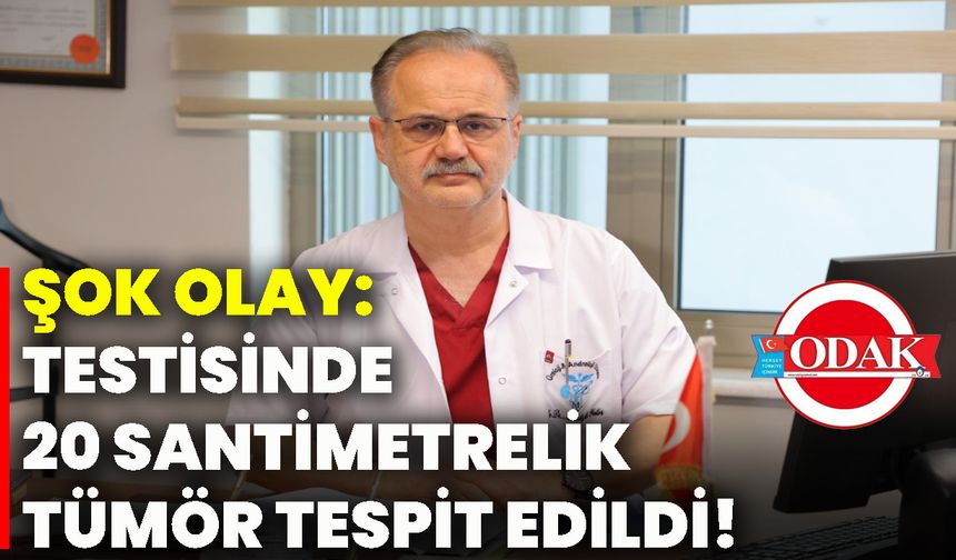 Şok olay: Testisinde 20 santimetrelik tümör tespit edildi!