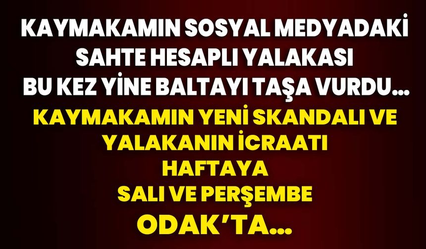 Kaymakamın sosyal medyadaki sahte hesaplı yalakası bu kez yine baltayı taşa vurdu…