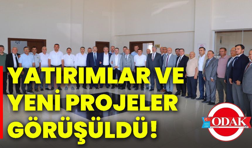 Yatırımlar ve yeni projeler görüşüldü!