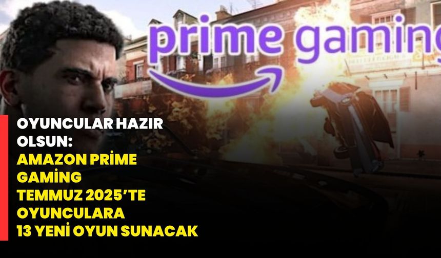 Oyuncular hazır olsun: Amazon Prime Gaming Temmuz 2025’te oyunculara 13 yeni oyun sunacak