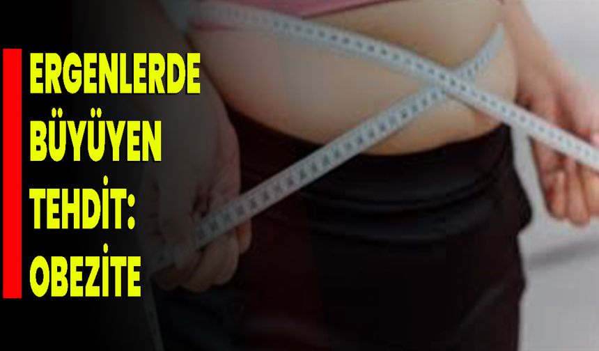 Ergenlerde büyüyen tehdit: Obezite