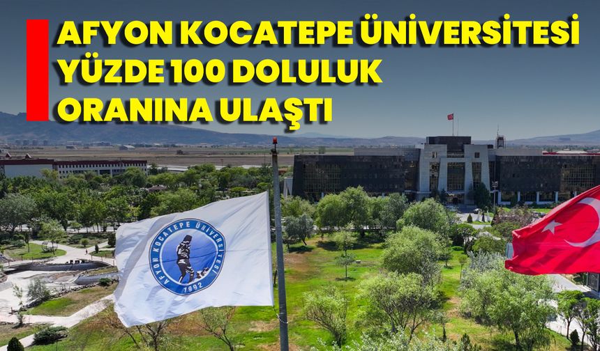 Afyon Kocatepe Üniversitesi Yüzde 100 Doluluk Oranına Ulaştı