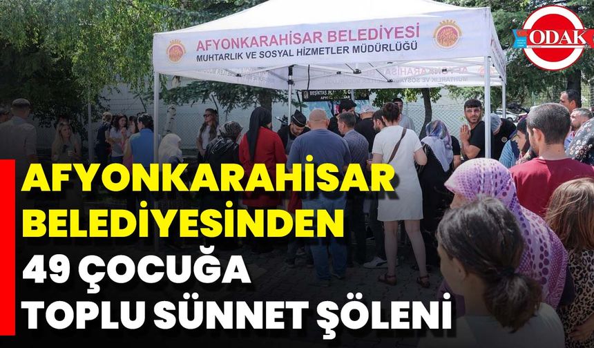 Afyonkarahisar Belediyesinden 49 Çocuğa Toplu Sünnet Şöleni