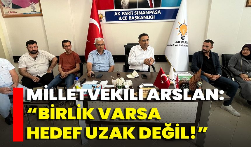 Milletvekili Arslan: Birlik Varsa Hedef Uzak Değil!
