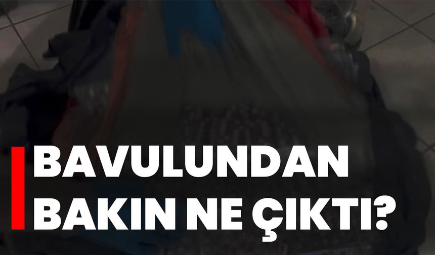Bavulundan bakın ne çıktı?