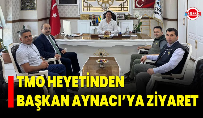 TMO Heyetinden Başkan Aynacı’ya Ziyaret