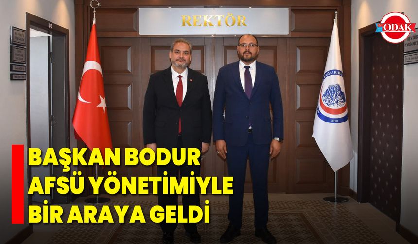 Başkan Bodur, AFSÜ Yönetimiyle Bir Araya Geldi