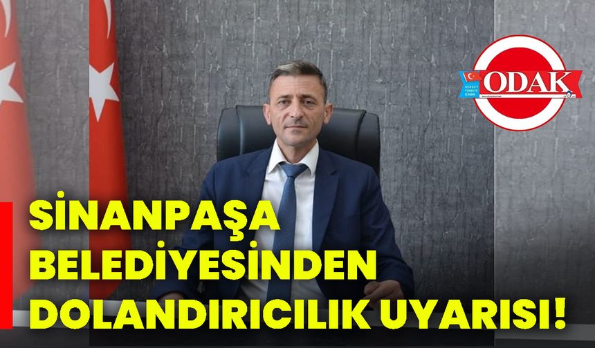 Sinanpaşa Belediyesinden dolandırıcılık uyarısı!