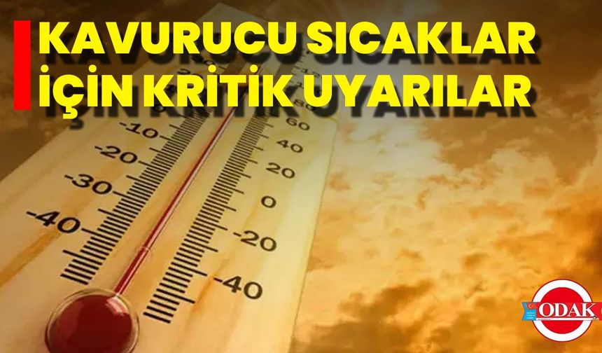Kavurucu Sıcaklar İçin Kritik Uyarılar