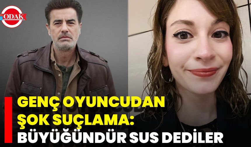 Genç Oyuncudan Şok Suçlama: Büyüğündür Sus Dediler