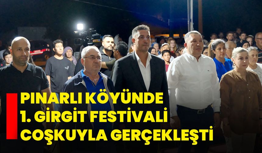 Pınarlı Köyünde 1. Girgit Festivali Coşkuyla Gerçekleşti