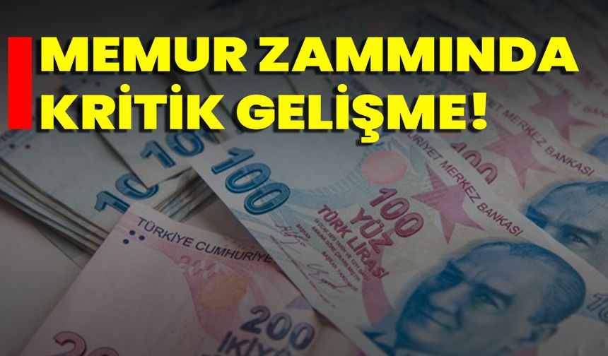 Memur Zammında Kritik Gelişme!