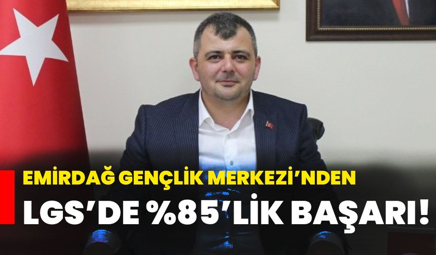 Emirdağ Gençlik Merkezi’nden LGS’de %85’lik Başarı!