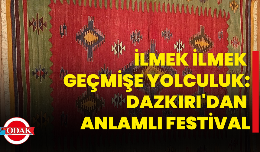 İlmek İlmek Geçmişe Yolculuk: Dazkırı'dan Anlamlı Festival