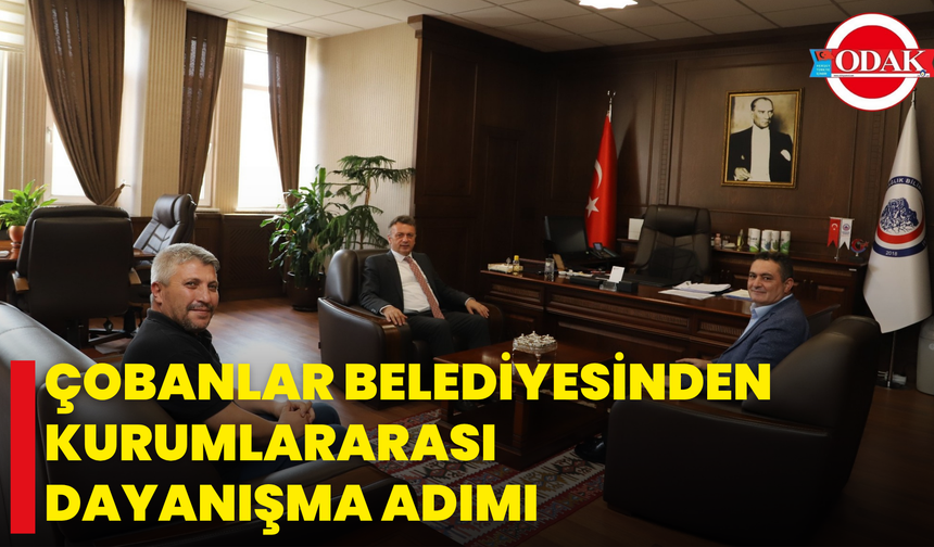 Çobanlar Belediyesinden Kurumlararası Dayanışma Adımı