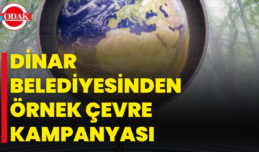 Dinar Belediyesinden Örnek Çevre Kampanyası