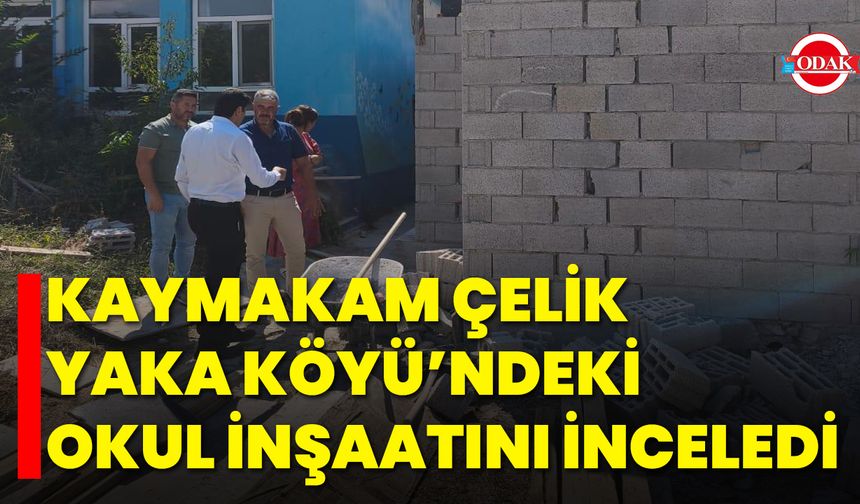 Kaymakam Çelik’ten Yaka Köyü Göletine Yakın Takip