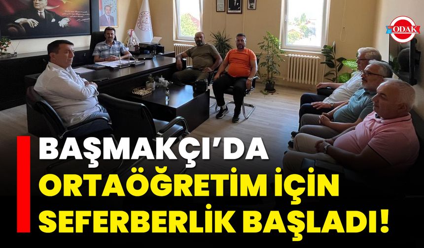 Başmakçı’da Ortaöğretim İçin Seferberlik Başladı