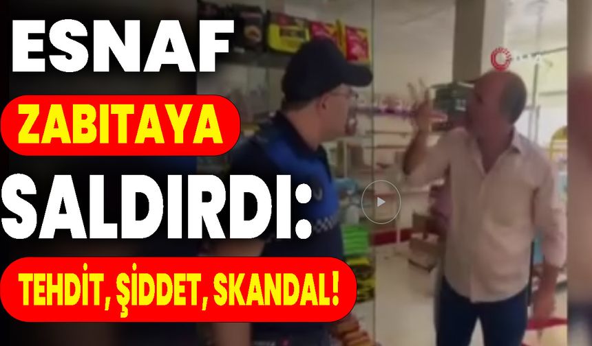 Esnaf Zabıtaya Saldırdı: Tehdit, Şiddet, Skandal!