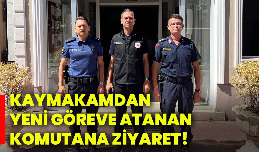 Kaymakamdan, yeni göreve atanan komutana ziyaret!