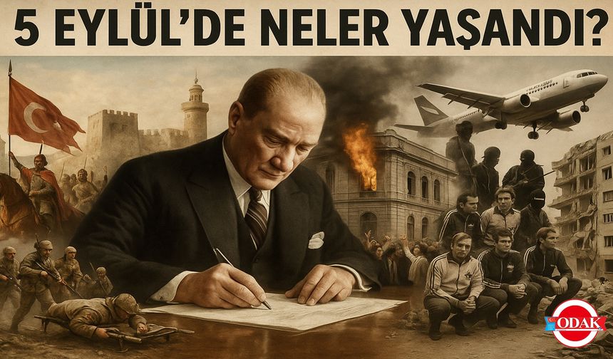 5 Eylül’de Neler Yaşandı?
