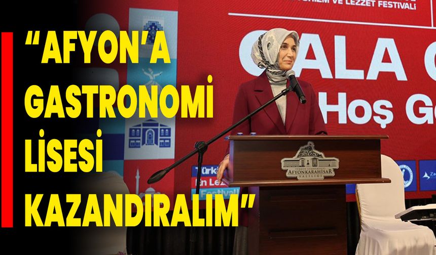 “AFYON’A GASTRONOMİ LİSESİ KAZANDIRALIM”