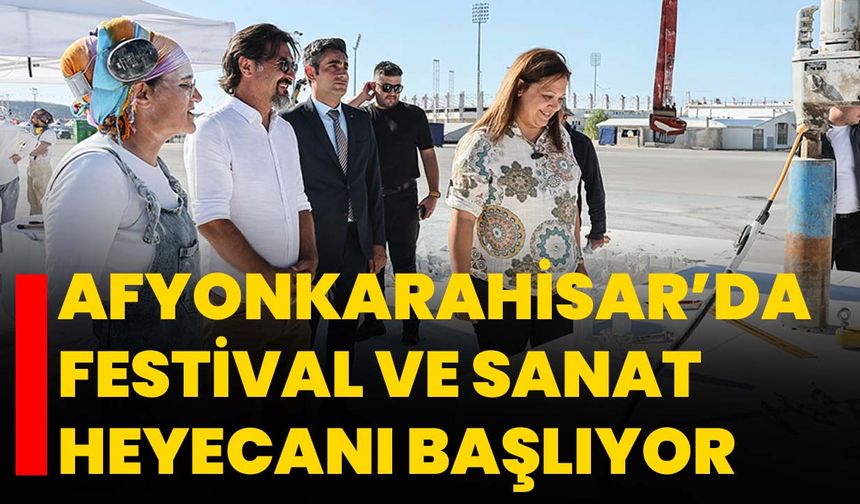 Afyonkarahisar’da Festival ve Sanat Heyecanı Başlıyor