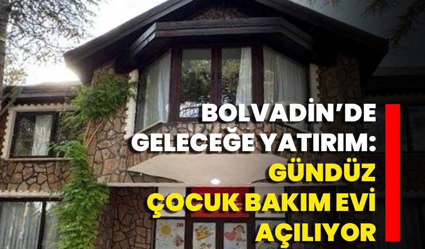 Bolvadin’de Geleceğe Yatırım: Gündüz Çocuk Bakım Evi Açılıyor