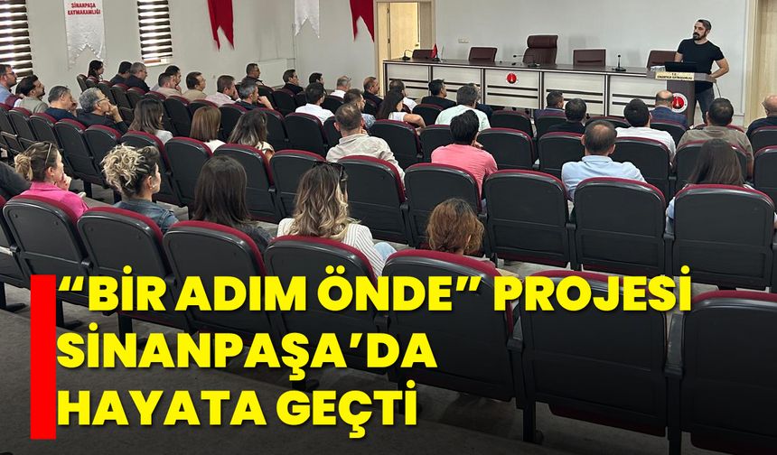 “Bir Adım Önde” Projesi Sinanpaşa’da Hayata Geçti