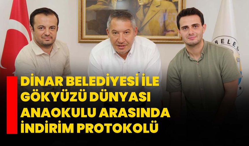 Dinar Belediyesi ile Gökyüzü Dünyası Anaokulu Arasında İndirim Protokolü