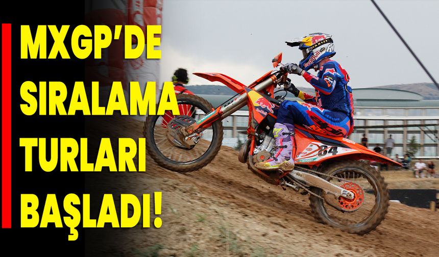 MXGP’de sıralama turları başladı