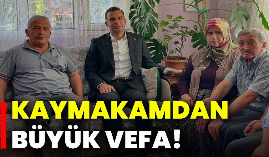 Kaymakamdan büyük vefa!