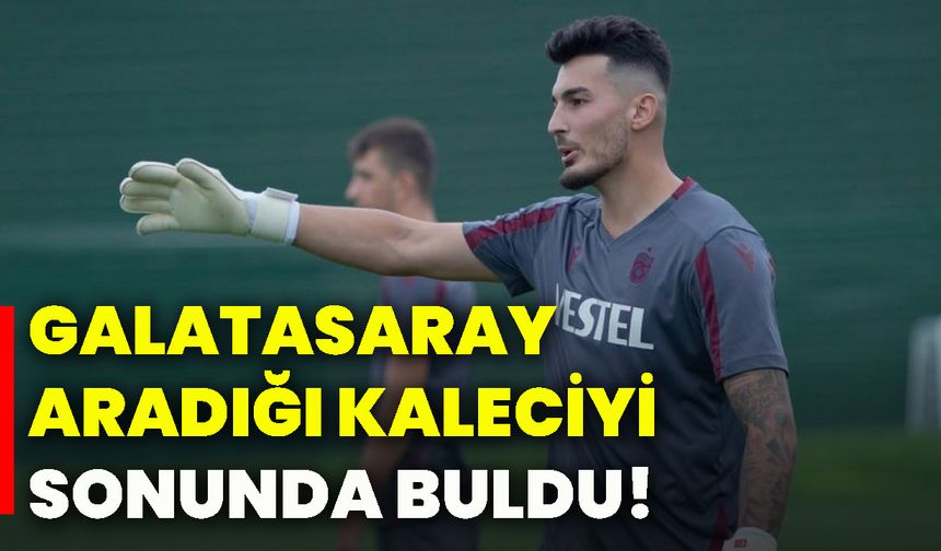 Galatasaray aradığı kaleciyi sonunda buldu!