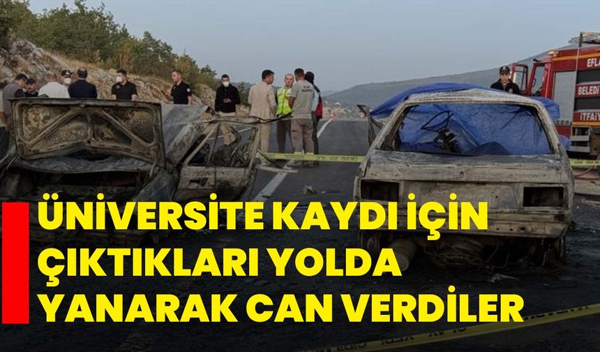 Üniversite kaydı için çıktıkları yolda yanarak can verdiler