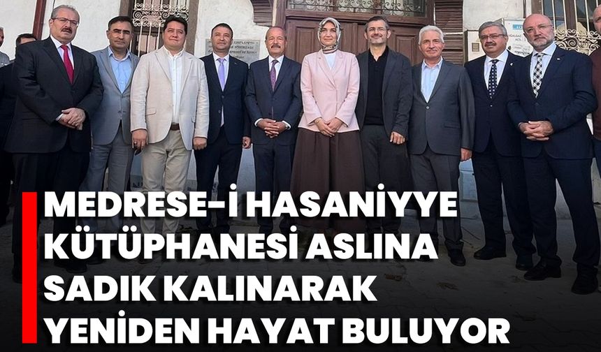 Medrese-İ Hasaniyye Kütüphanesi Aslına Sadık Kalınarak Yeniden Hayat Buluyor