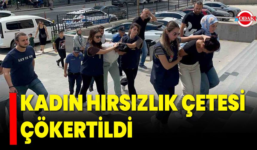 Kadın Hırsızlık Çetesi Çökertildi