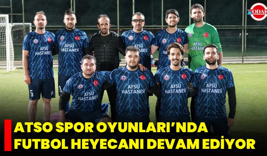ATSO Spor Oyunları’nda Futbol Heyecanı Devam Ediyor