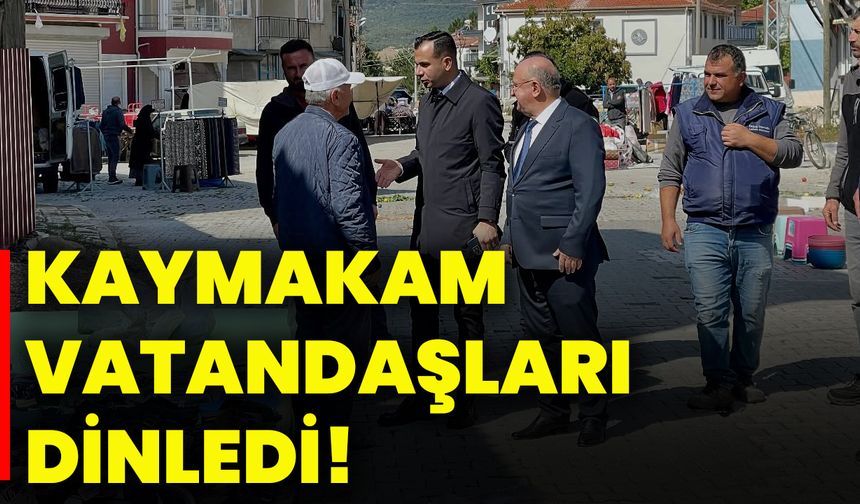 Kaymakam vatandaşları dinledi!