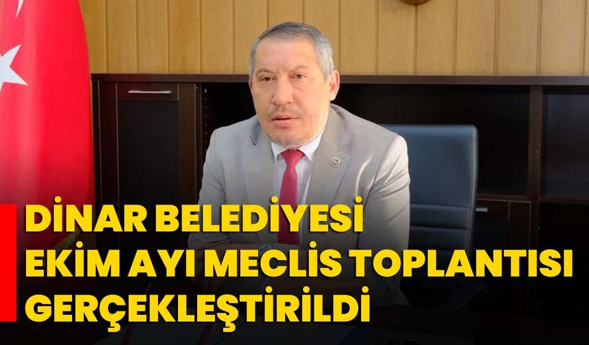 Dinar Belediyesi Ekim Ayı Meclis Toplantısı Gerçekleştirildi