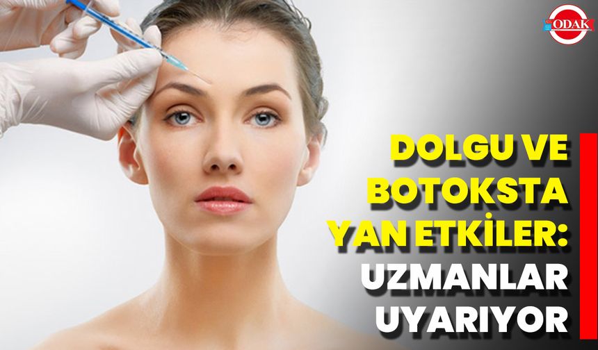 Dolgu Ve Botoksta Yan Etkiler: Uzmanlar Uyarıyor