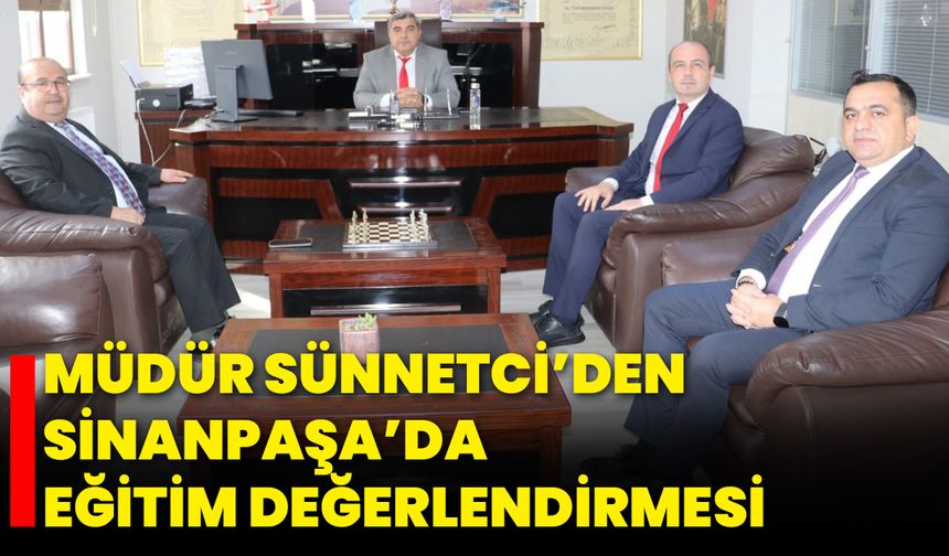 Müdür Sünnetci’den Sinanpaşa’da Eğitim Değerlendirmesi