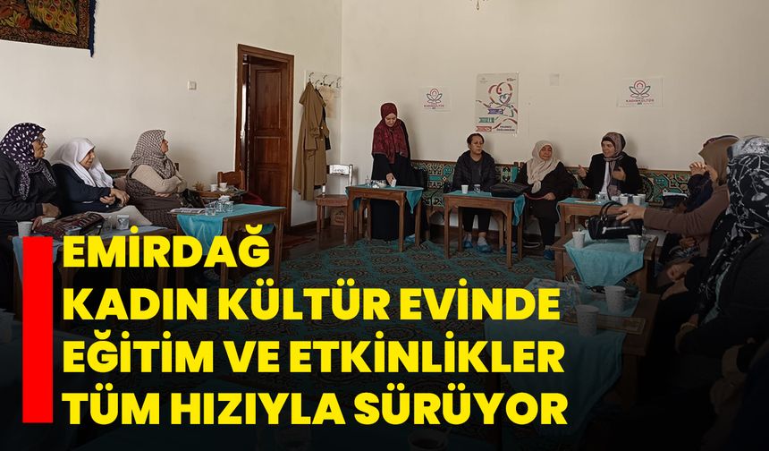 Emirdağ Kadın Kültür Evinde Eğitim ve Etkinlikler Tüm Hızıyla Sürüyor