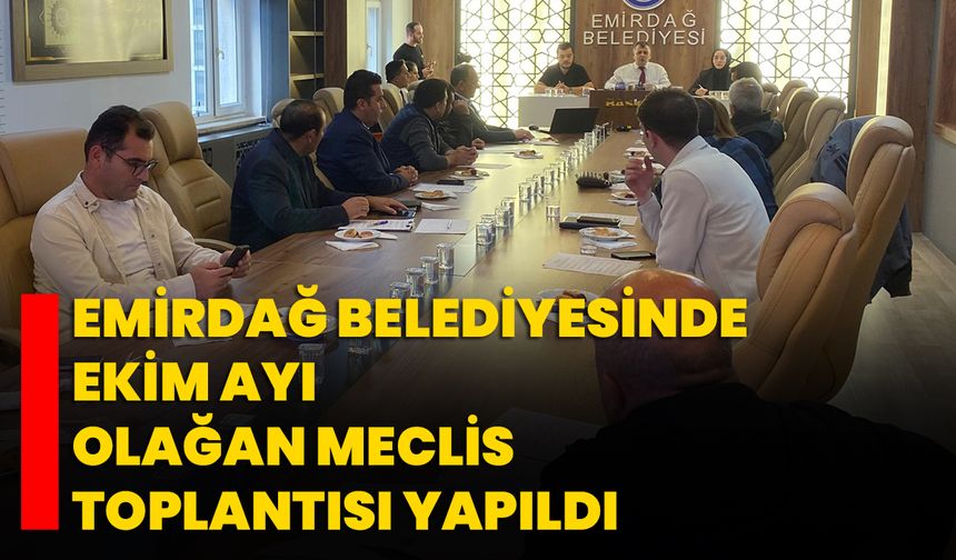 Emirdağ Belediyesinde Ekim Ayı Olağan Meclis Toplantısı Yapıldı