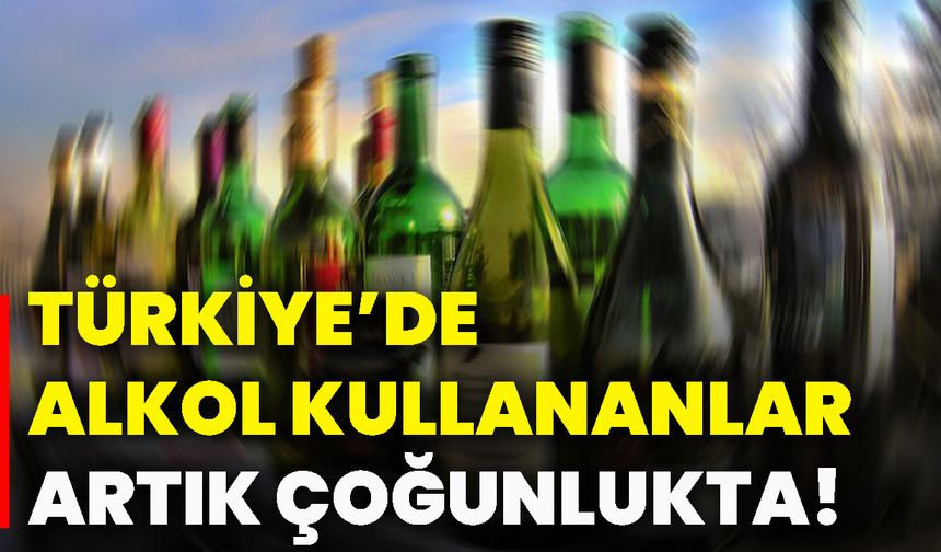 Türkiye’de alkol kullananlar artık çoğunlukta!