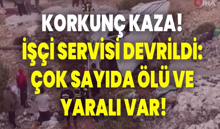 Korkunç Kaza! İşçi Servisi Devrildi: Çok Sayıda Ölü Ve Yaralı Var